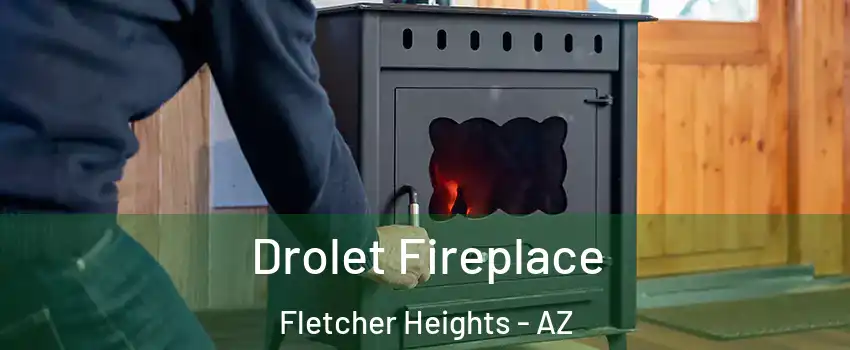 Drolet Fireplace Fletcher Heights - AZ