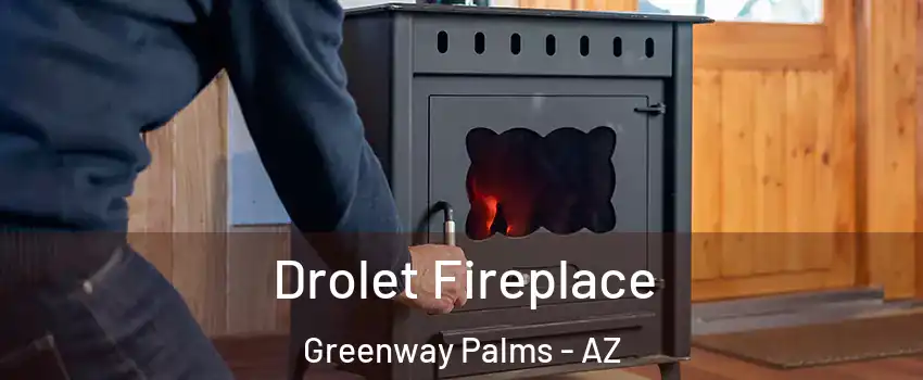 Drolet Fireplace Greenway Palms - AZ
