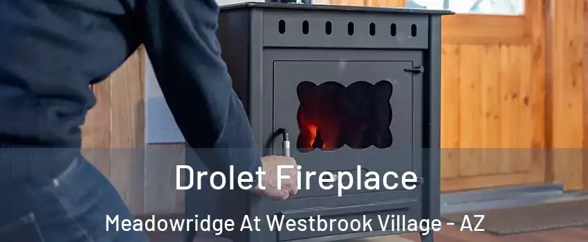 Drolet Fireplace Meadowridge At Westbrook Village - AZ