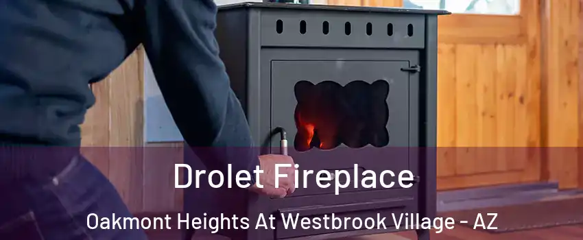 Drolet Fireplace Oakmont Heights At Westbrook Village - AZ