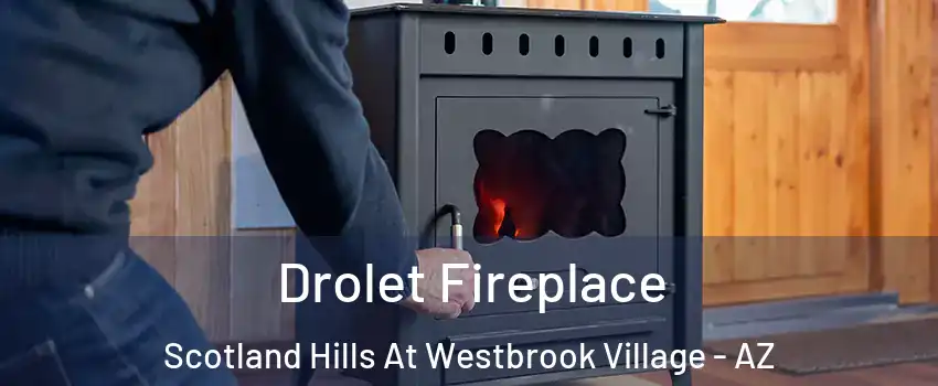 Drolet Fireplace Scotland Hills At Westbrook Village - AZ