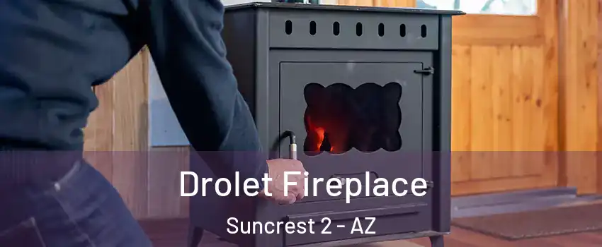 Drolet Fireplace Suncrest 2 - AZ