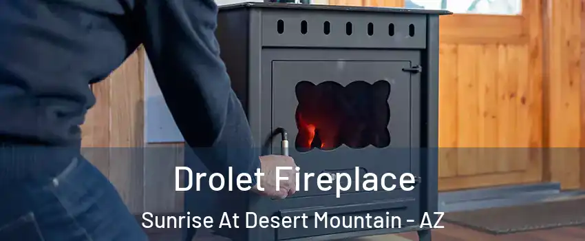 Drolet Fireplace Sunrise At Desert Mountain - AZ