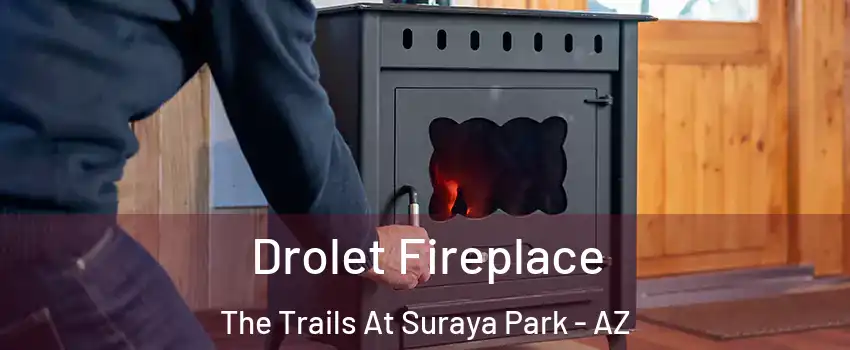 Drolet Fireplace The Trails At Suraya Park - AZ