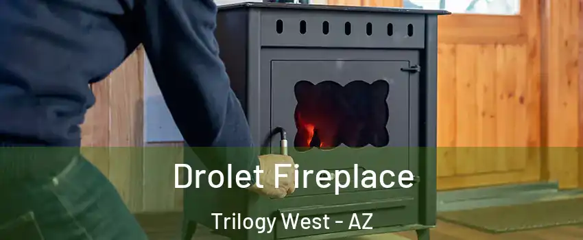 Drolet Fireplace Trilogy West - AZ