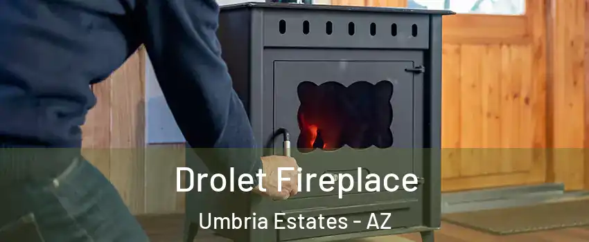 Drolet Fireplace Umbria Estates - AZ