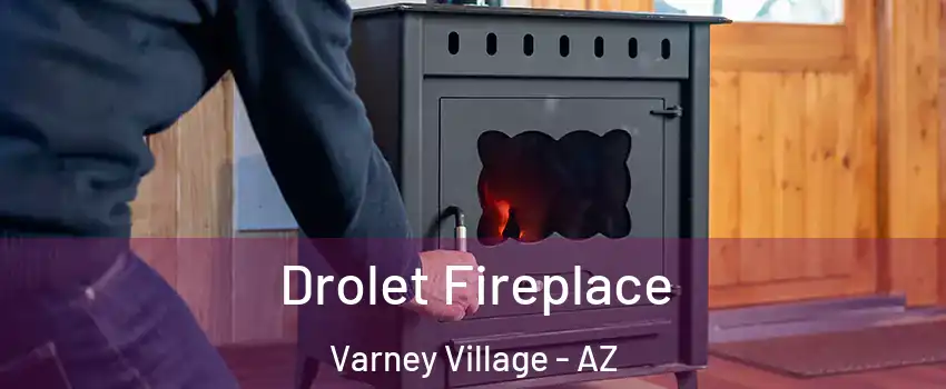 Drolet Fireplace Varney Village - AZ