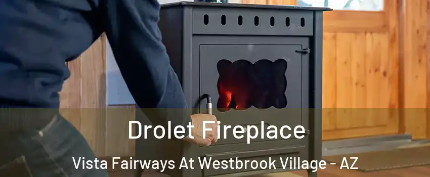 Drolet Fireplace Vista Fairways At Westbrook Village - AZ