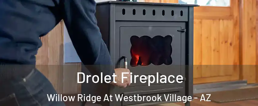 Drolet Fireplace Willow Ridge At Westbrook Village - AZ