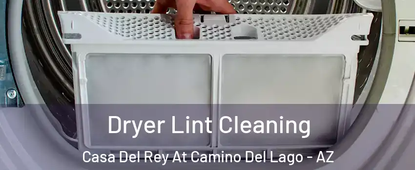 Dryer Lint Cleaning Casa Del Rey At Camino Del Lago - AZ