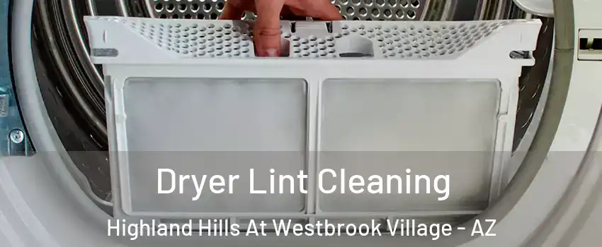 Dryer Lint Cleaning Highland Hills At Westbrook Village - AZ
