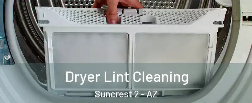 Dryer Lint Cleaning Suncrest 2 - AZ