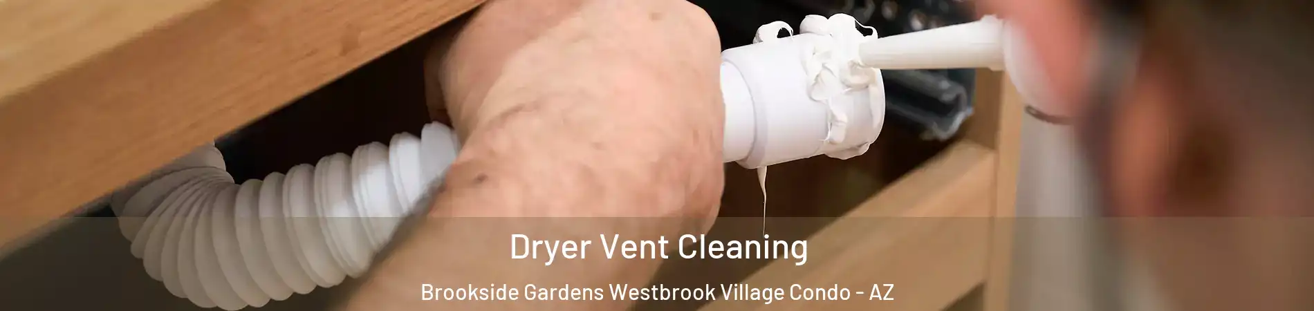 Dryer Vent Cleaning Brookside Gardens Westbrook Village Condo - AZ