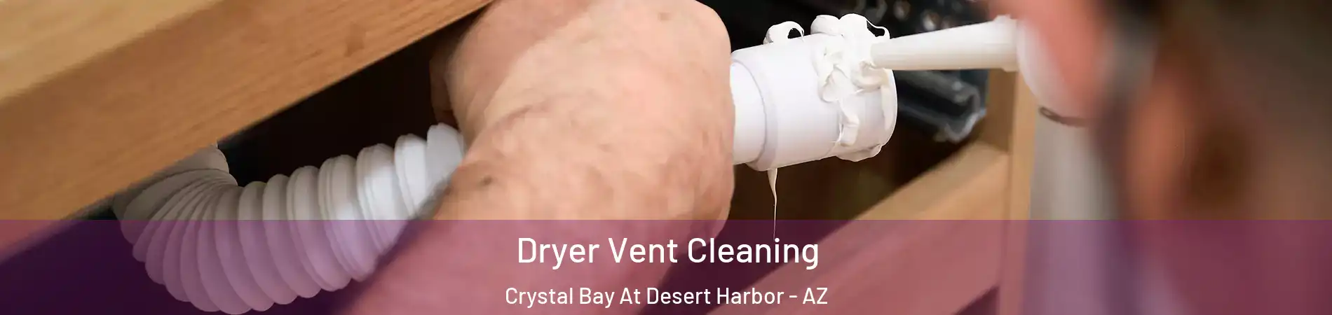 Dryer Vent Cleaning Crystal Bay At Desert Harbor - AZ