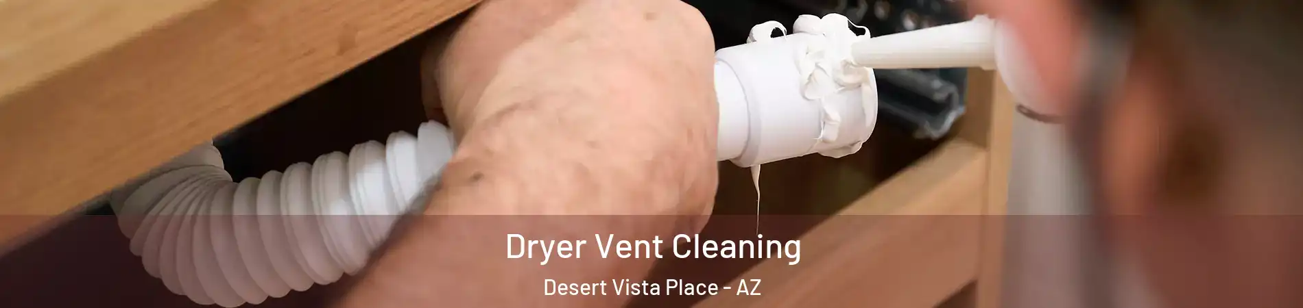 Dryer Vent Cleaning Desert Vista Place - AZ