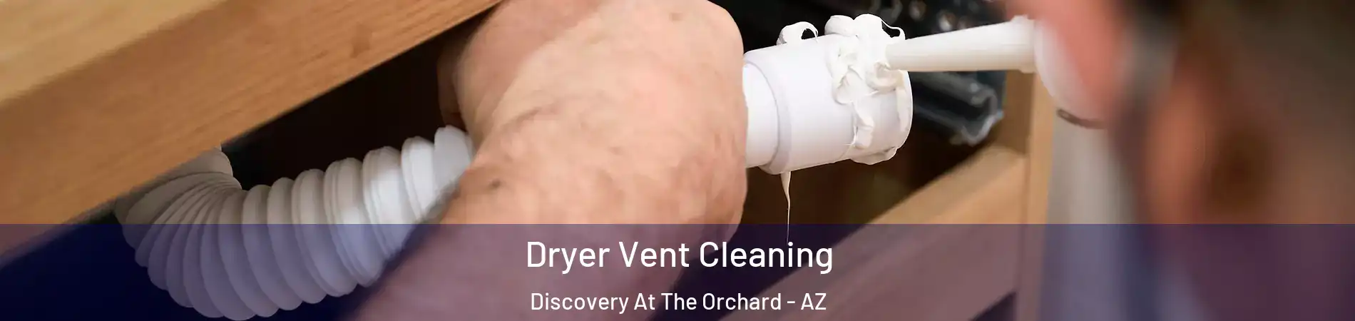 Dryer Vent Cleaning Discovery At The Orchard - AZ