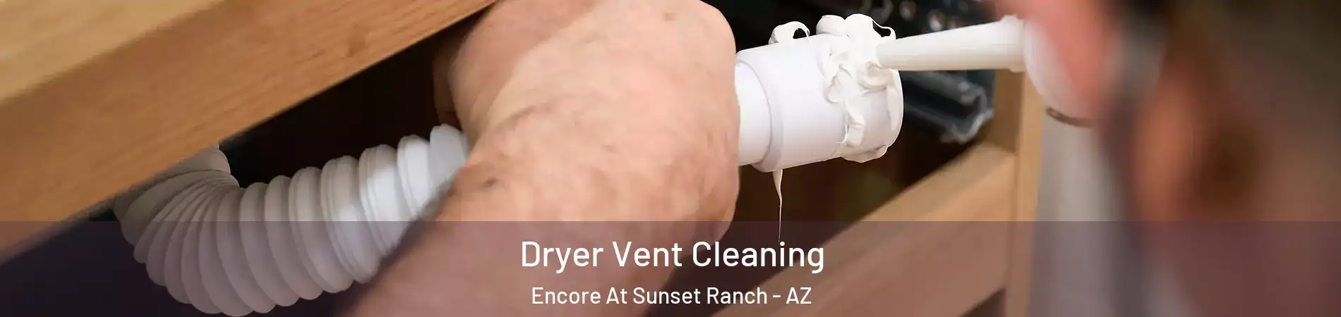Dryer Vent Cleaning Encore At Sunset Ranch - AZ
