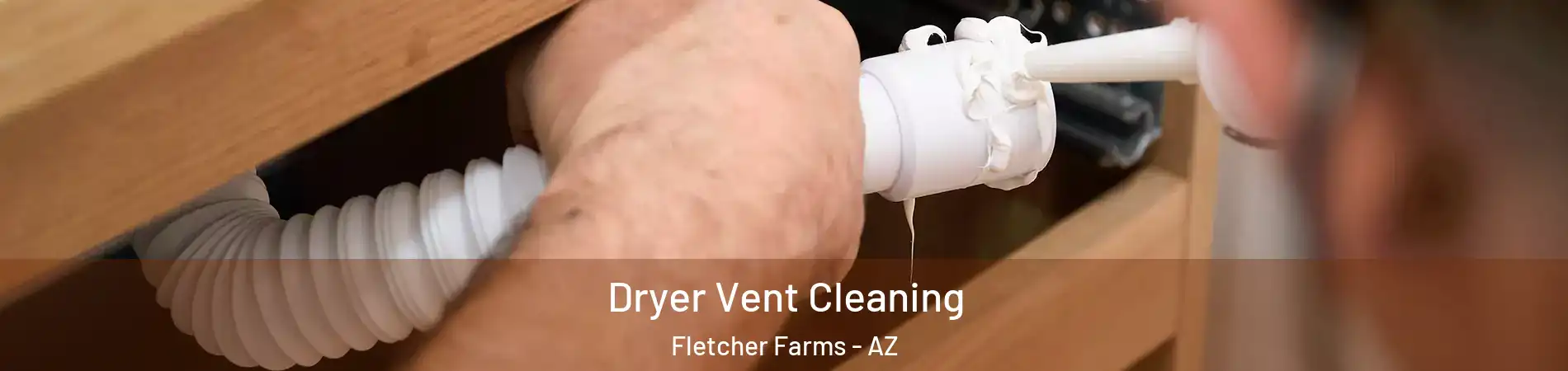 Dryer Vent Cleaning Fletcher Farms - AZ