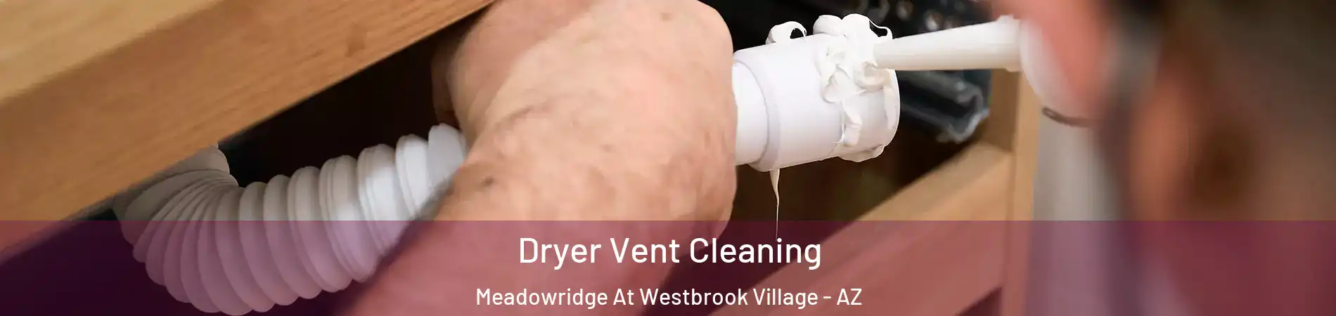 Dryer Vent Cleaning Meadowridge At Westbrook Village - AZ