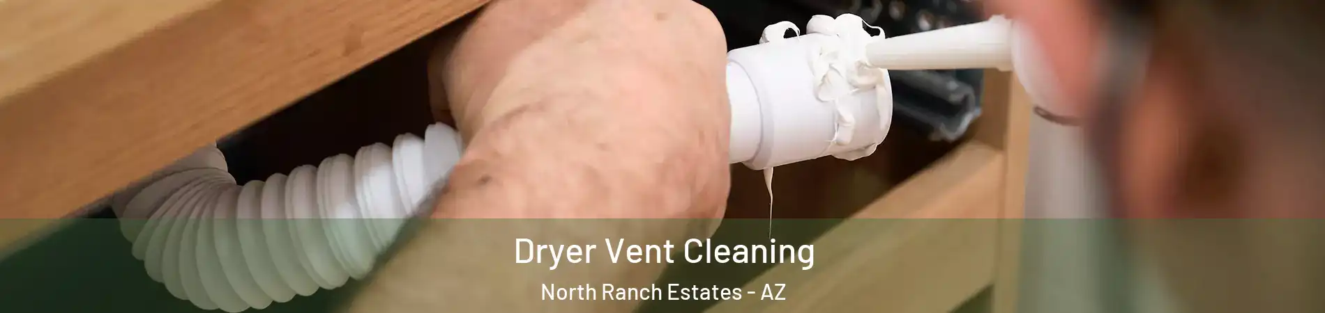 Dryer Vent Cleaning North Ranch Estates - AZ