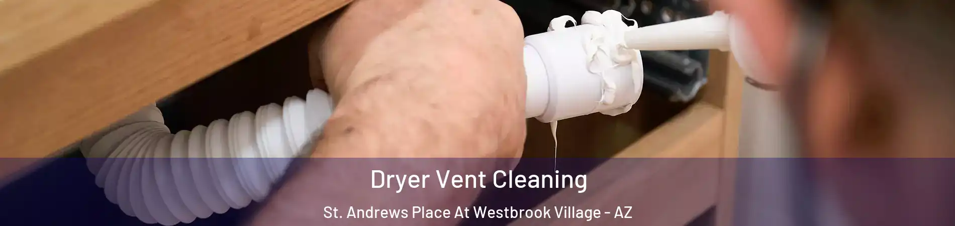 Dryer Vent Cleaning St. Andrews Place At Westbrook Village - AZ