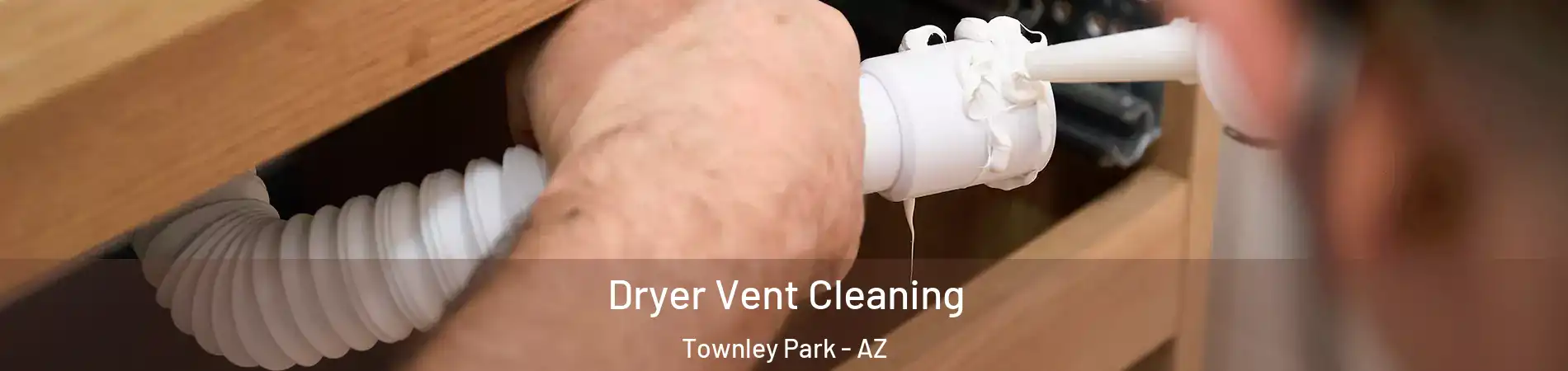 Dryer Vent Cleaning Townley Park - AZ