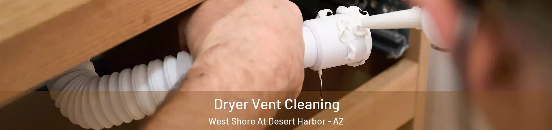 Dryer Vent Cleaning West Shore At Desert Harbor - AZ