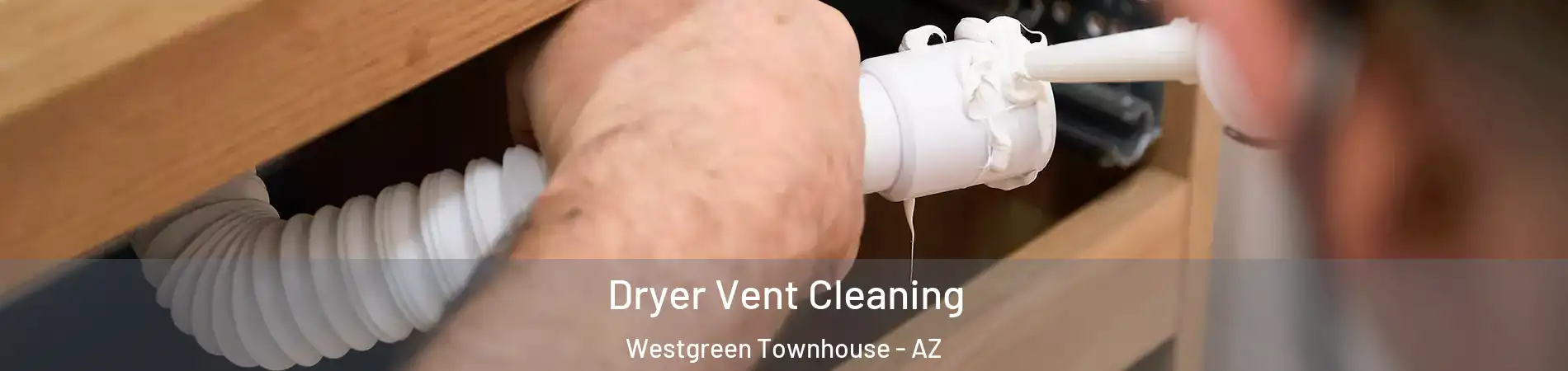 Dryer Vent Cleaning Westgreen Townhouse - AZ