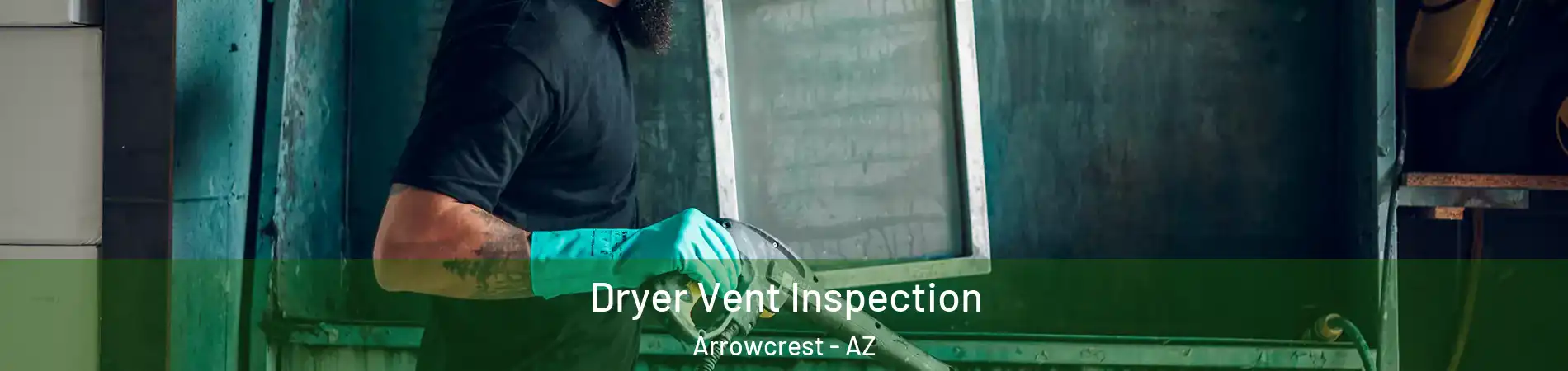 Dryer Vent Inspection Arrowcrest - AZ