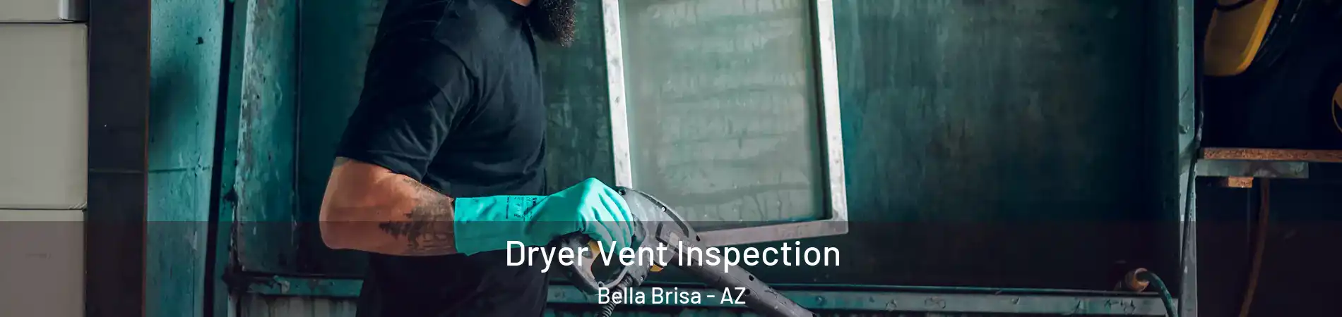 Dryer Vent Inspection Bella Brisa - AZ