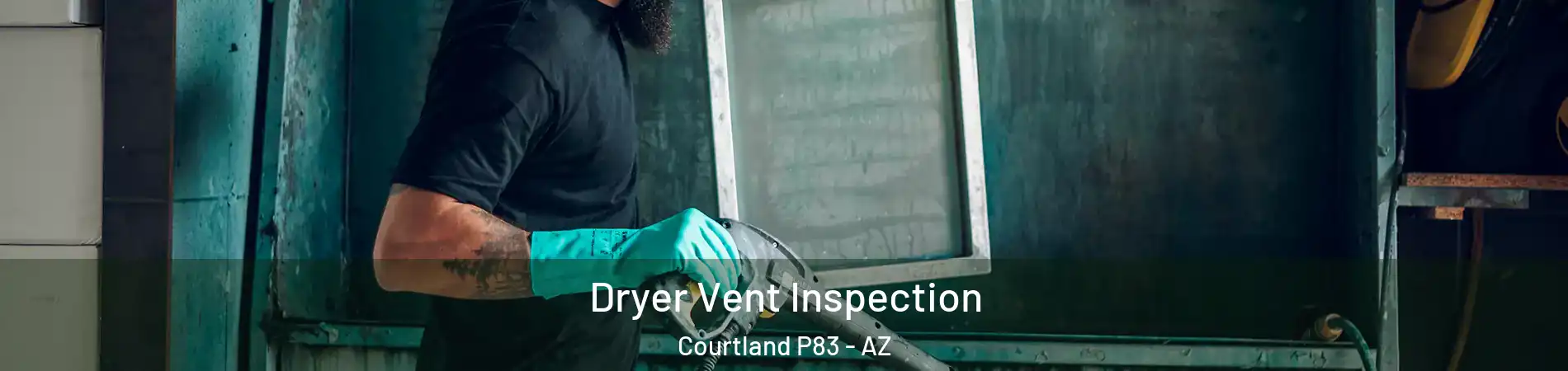 Dryer Vent Inspection Courtland P83 - AZ