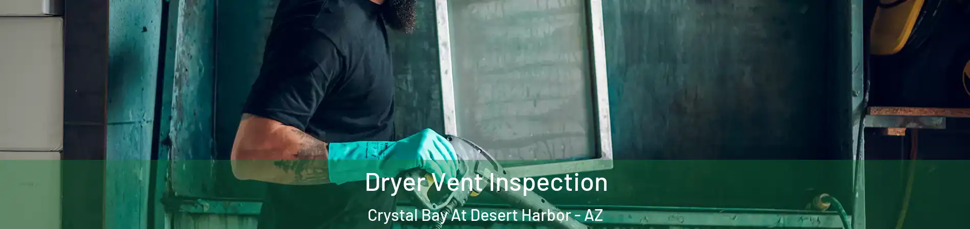 Dryer Vent Inspection Crystal Bay At Desert Harbor - AZ