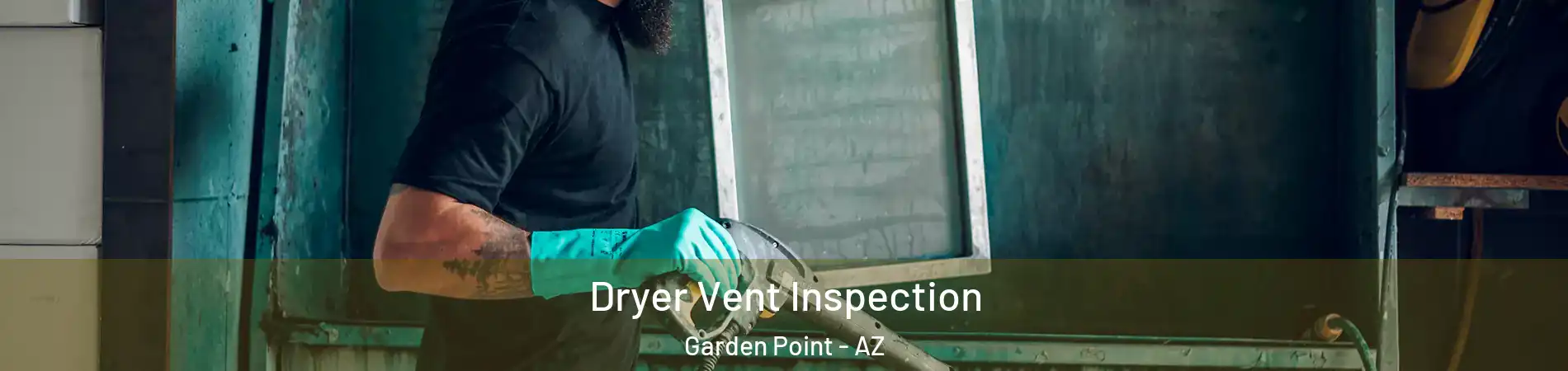 Dryer Vent Inspection Garden Point - AZ