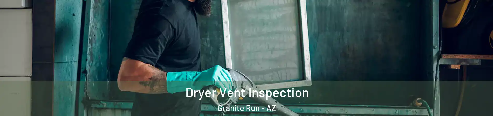 Dryer Vent Inspection Granite Run - AZ