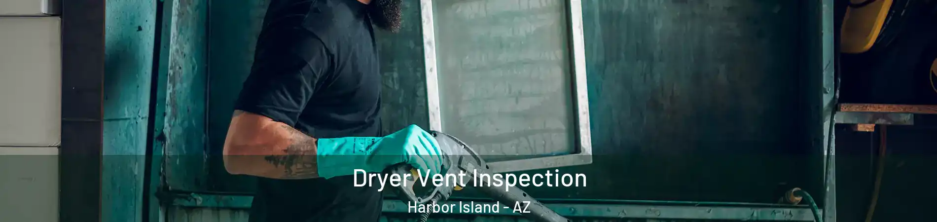 Dryer Vent Inspection Harbor Island - AZ