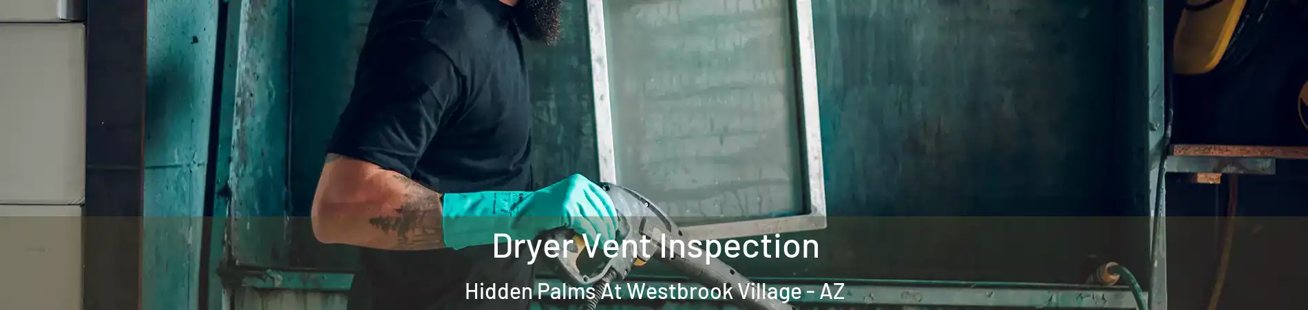 Dryer Vent Inspection Hidden Palms At Westbrook Village - AZ