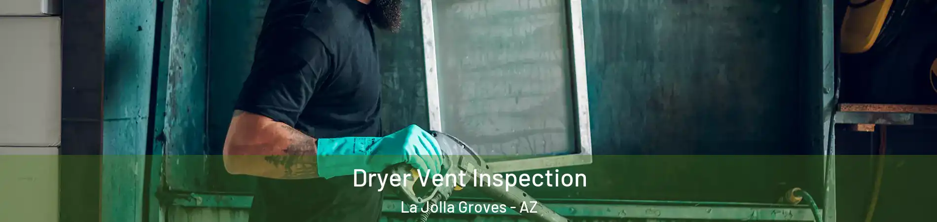 Dryer Vent Inspection La Jolla Groves - AZ