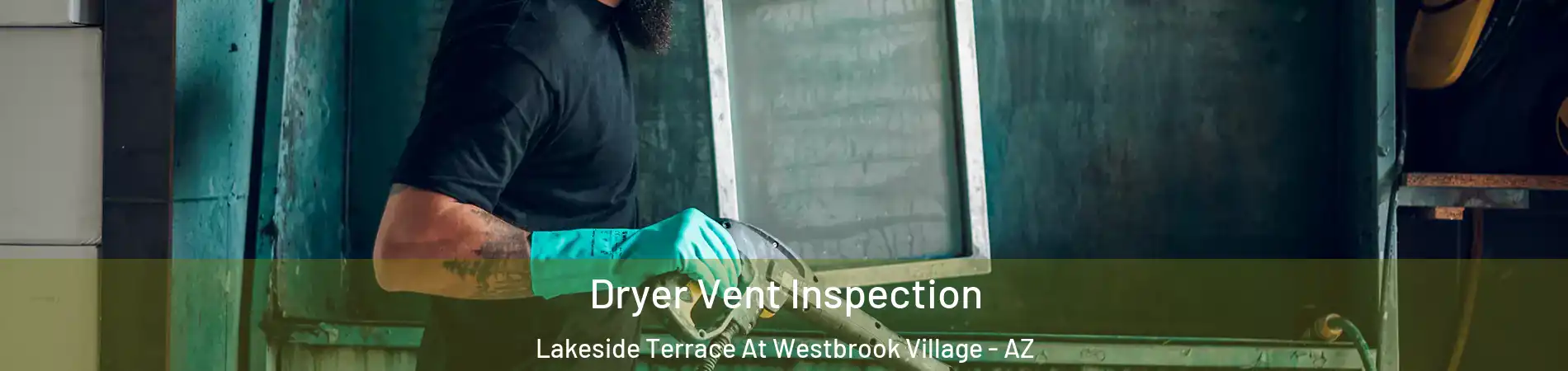 Dryer Vent Inspection Lakeside Terrace At Westbrook Village - AZ