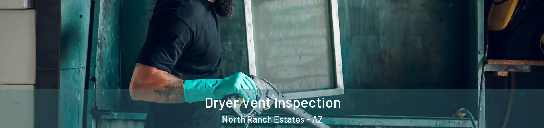 Dryer Vent Inspection North Ranch Estates - AZ