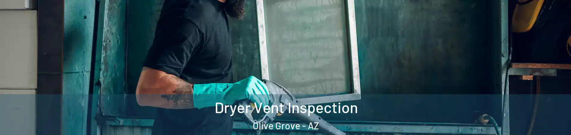 Dryer Vent Inspection Olive Grove - AZ