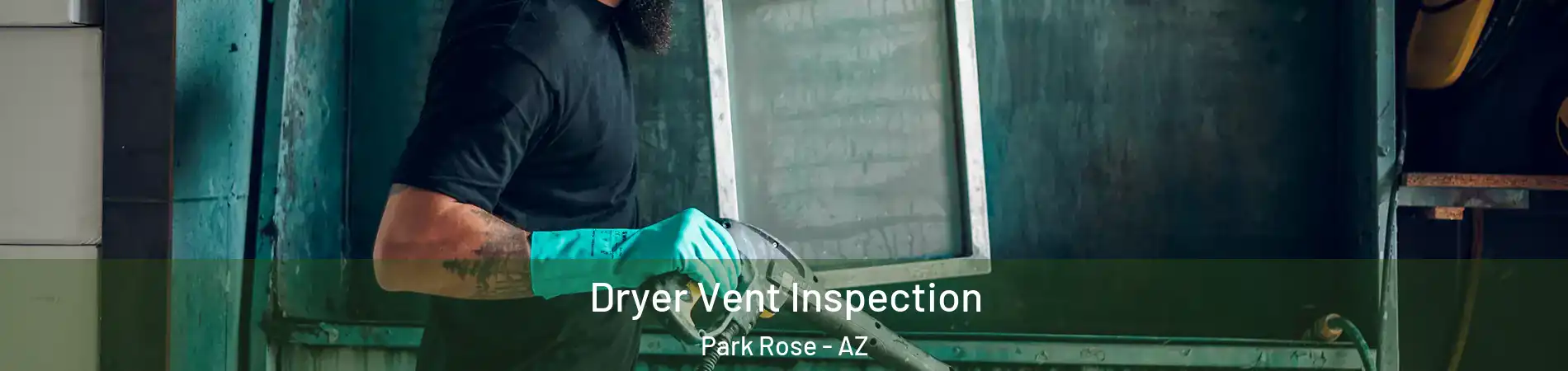 Dryer Vent Inspection Park Rose - AZ