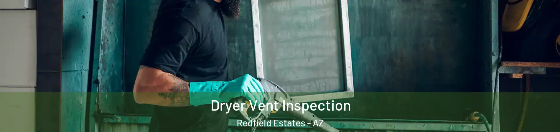 Dryer Vent Inspection Redfield Estates - AZ
