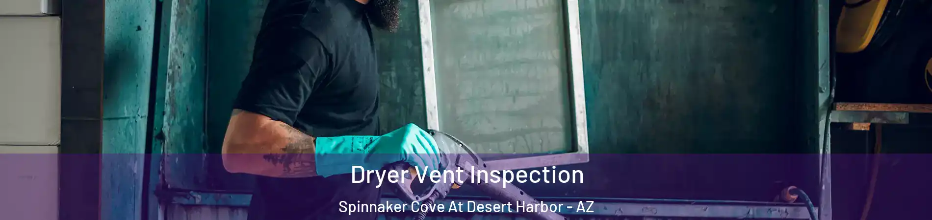 Dryer Vent Inspection Spinnaker Cove At Desert Harbor - AZ