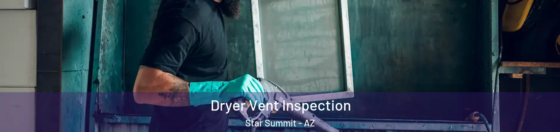 Dryer Vent Inspection Star Summit - AZ