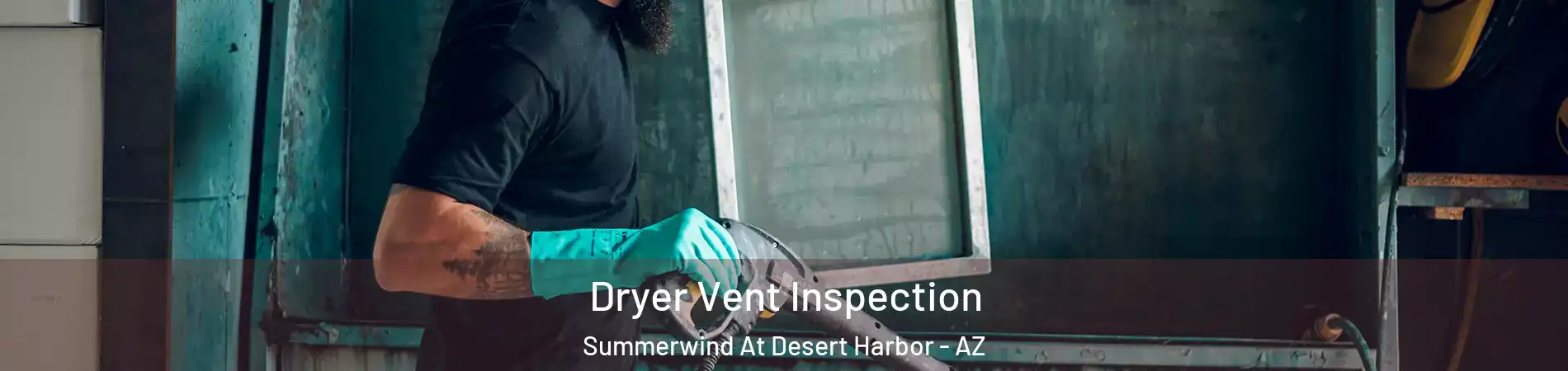Dryer Vent Inspection Summerwind At Desert Harbor - AZ