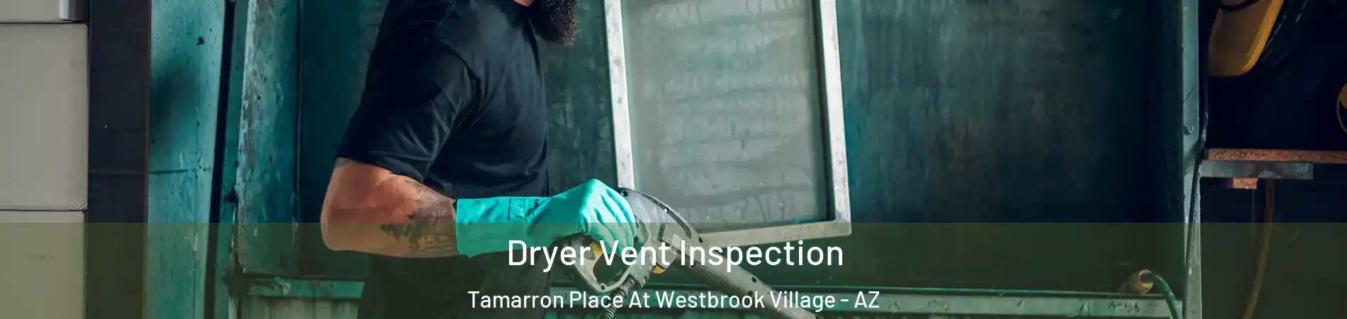 Dryer Vent Inspection Tamarron Place At Westbrook Village - AZ