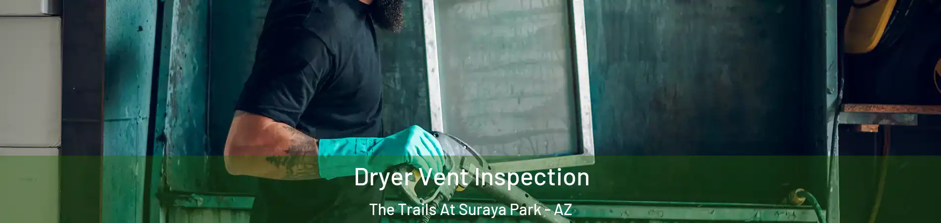 Dryer Vent Inspection The Trails At Suraya Park - AZ