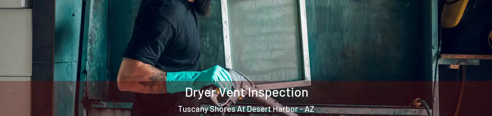 Dryer Vent Inspection Tuscany Shores At Desert Harbor - AZ