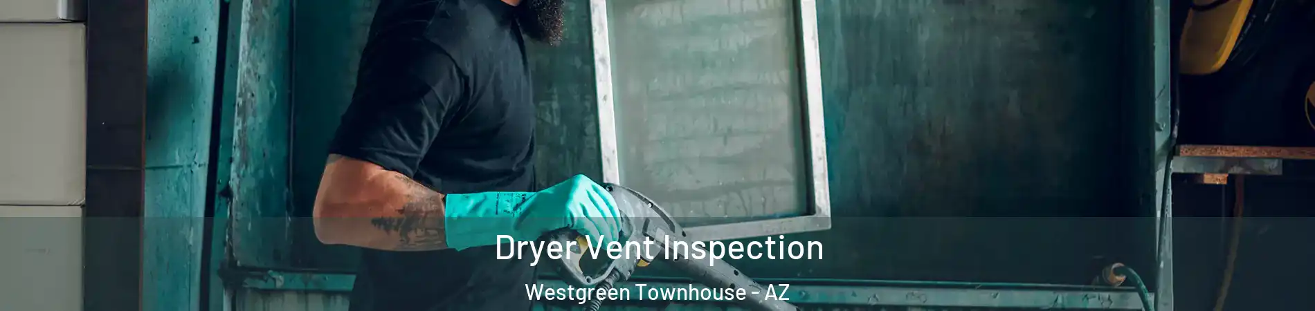 Dryer Vent Inspection Westgreen Townhouse - AZ