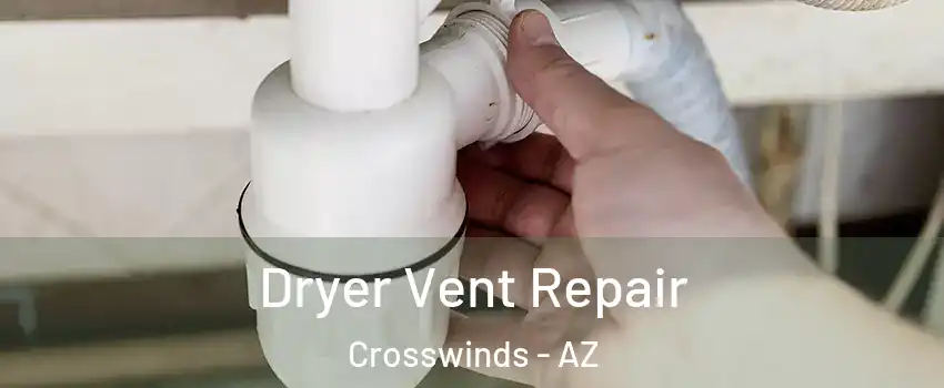 Dryer Vent Repair Crosswinds - AZ